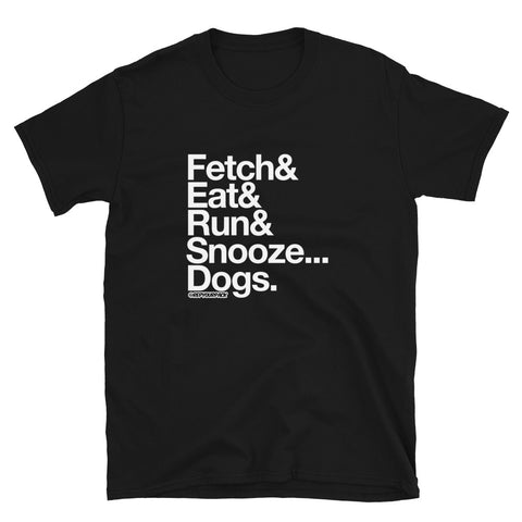 Fetch/Eat/Run/Snooze Unisex T-Shirt