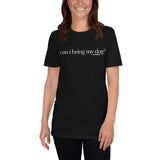 Can I bring my dog? Unisex T-Shirt