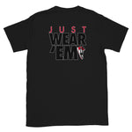 Just Wear 'Em (front & black) T-Shirt