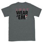 Just Wear 'Em (front & black) T-Shirt