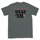 Just Wear 'Em (front & black) T-Shirt