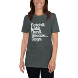 Fetch/Eat/Run/Snooze Unisex T-Shirt