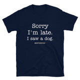 Sorry I'm Late Unisex T-Shirt