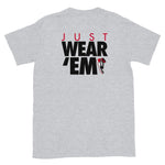 Just Wear 'Em (front & black) T-Shirt